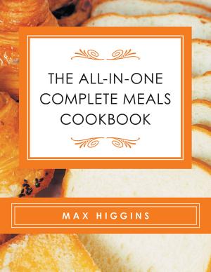 Cover of the book The All-In-One Complete Meals Cookbook by Deanna Lueckenotte