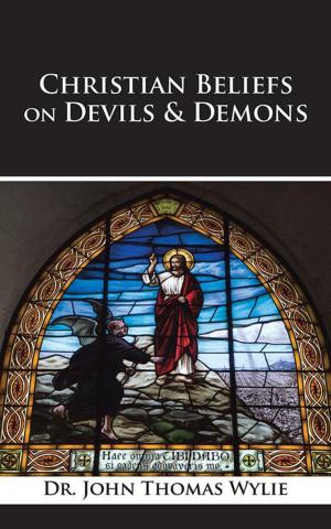 Cover of the book Christian Beliefs on Devils & Demons by Donovan Tracy, Cynthia Siokos Sheffer