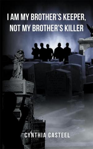 Cover of the book I Am My Brother’S Keeper, Not My Brother’S Killer by Derick Mack Virgil PhD