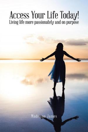 Cover of the book Access Your Life Today! by Susan Martinez