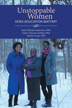Cover of the book Unstoppable Women - Does Education Matter? by David E. A. Coles
