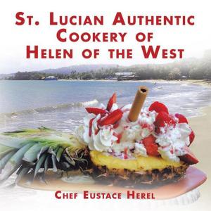 Cover of the book St. Lucian Authentic Cookery of Helen of the West by Trevor Johnson