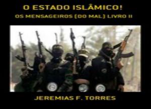 Cover of the book ESTADO ISLÂMICO: OS MENSAGEIROS DO MAL! by LVictorjr Junior