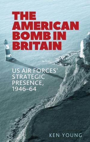 Cover of the book The American bomb in Britain by Saurabh Dube