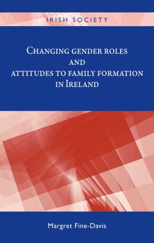 Book cover of Changing gender roles and attitudes to family formation in Ireland