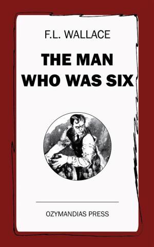 Cover of the book The Man Who Was Six by W. S. W. Vaux