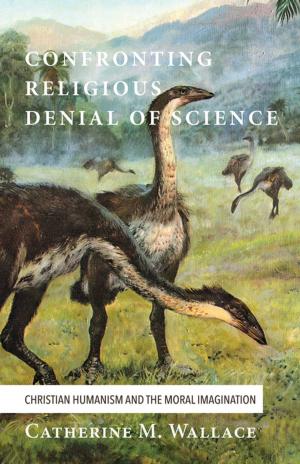 Cover of the book Confronting Religious Denial of Science by Elaine A. Heath, Larry Duggins