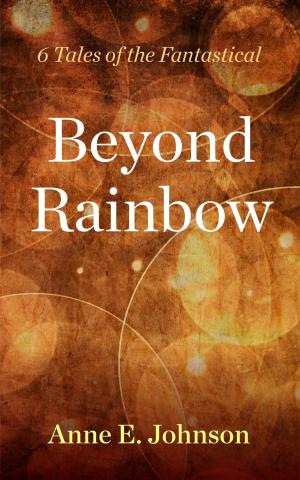 Book cover of Beyond Rainbow: 6 Tales of the Fantastical