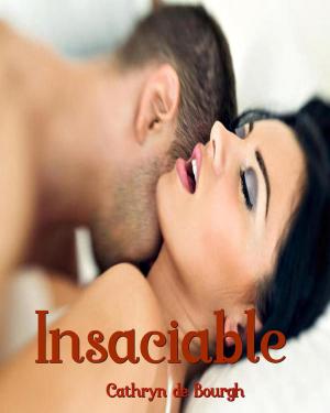 Cover of the book Insaciable by Cathryn de Bourgh