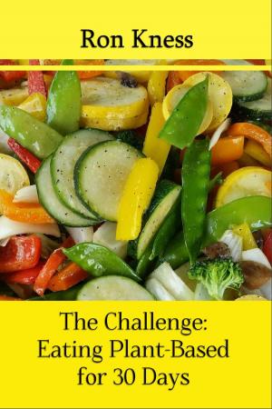 Cover of the book The Challenge: Eating Plant-Based for 30 Days by W. G. Stefani