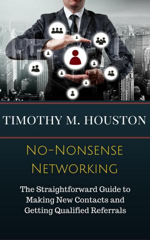 Book cover of No-Nonsense Networking: The Straightforward Guide to Making Productive, Profitable and Prosperous Contacts and Connections