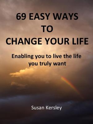 Cover of the book 69 Easy Ways to Change Your life by Ashley Teodoro