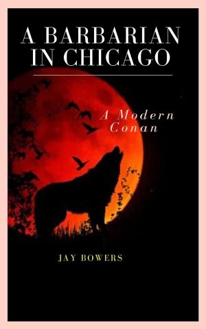 Cover of the book A Barbarian in Chicago- A Modern Conan! by Georgina Makalani