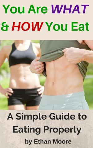 Cover of the book You Are What and How You Eat: A Simple Guide to Eating Properly by Peter Glickman
