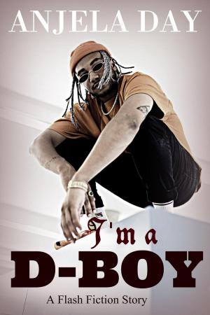 Cover of the book I'm a D boy by Anjela Day