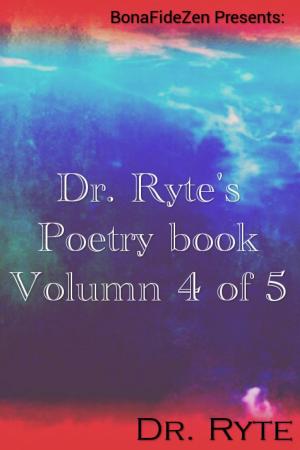 Book cover of Dr. Ryte's Poetry Book Volumn 4 of 5