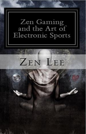 Cover of the book Zen Gaming and the Art of Electronic Sports by Carrie Glass