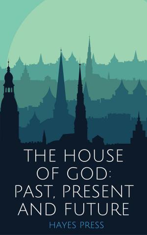 Cover of the book The House of God: Past, Present and Future by Hayes Press, JACK GAULT