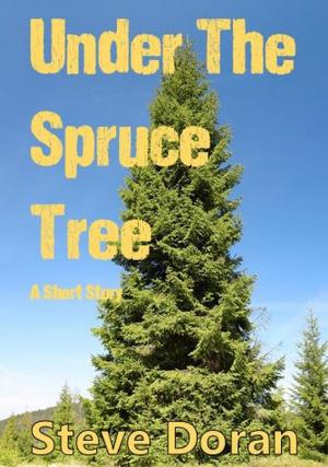 Cover of the book Under The Spruce Tree - A Short Story by Faith Grace