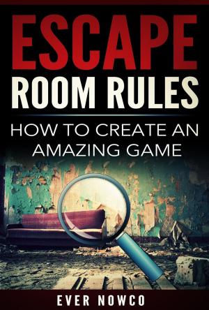 Book cover of Escape Room Rules: How To Create An Amazing Game