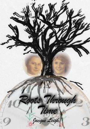 Cover of the book Roots Through Time by Maggie M. Larche