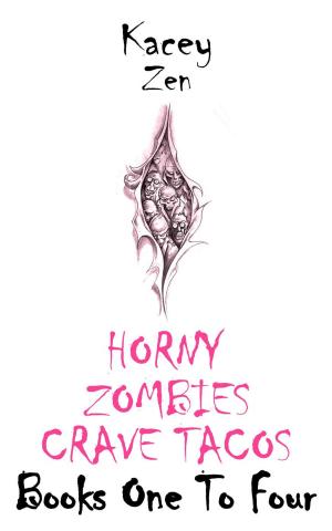 Cover of the book Horny Zombies Crave Tacos: Books One To Four by G.H. Guzik
