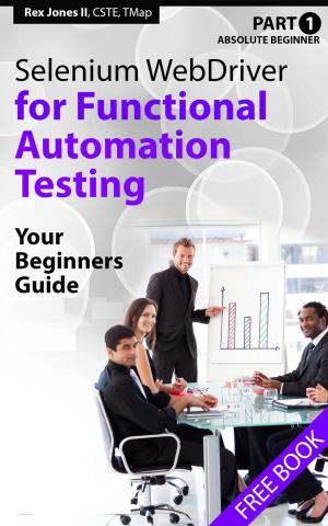 Cover of the book Absolute Beginner (Part 1) Selenium WebDriver for Functional Automation Testing by Robert Nystrom