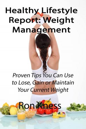 Cover of the book Healthy Lifestyle Report: Weight Management by Ron Kness