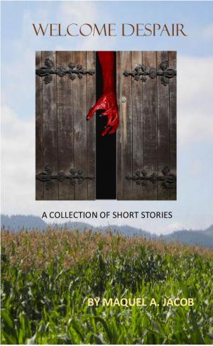 Cover of the book Welcome Despair: A Collection of Shorts by Michelle Warren