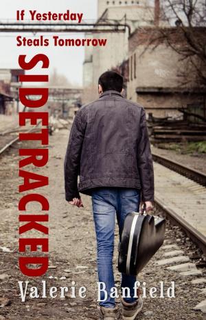 Cover of the book Sidetracked: If Yesterday Steals Tomorrow by Peter Viney
