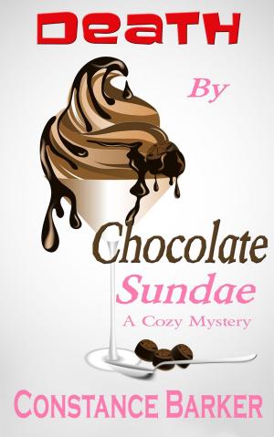 Cover of the book Death by Chocolate Sundae by Constance Barker