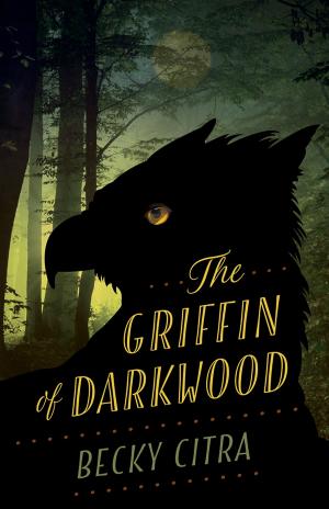 Cover of the book Griffin of Darkwood by Robert T. Jeschonek, Ben Baldwin