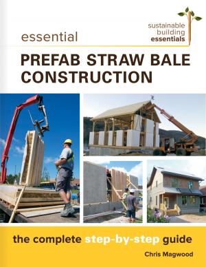 Cover of the book Essential Prefabricated Straw Bale Construction by Cecile Andrews and Wanda Urbanska