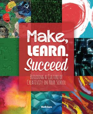 Cover of the book Make, Learn, Succeed by Jonathan Bergmann, Aaron Sams