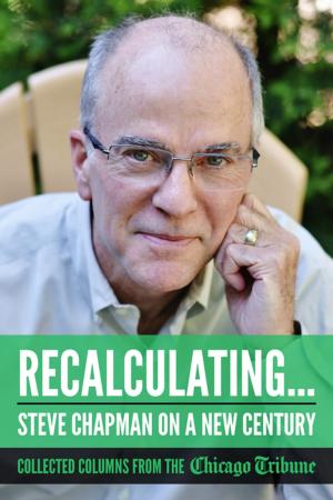 Cover of the book Recalculating: Steve Chapman on a New Century by Madelaine Bullwinkel