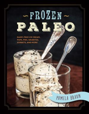 Cover of the book Frozen Paleo: Dairy-Free Ice Cream, Pops, Pies, Granitas, Sorbets, and More by Tim Fish, Peg Melnik