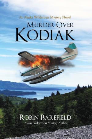 Cover of the book Murder Over Kodiak by Robin Barefield