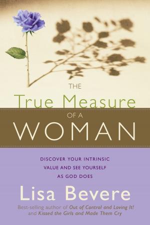 Cover of the book The True Measure Of A Woman by John Loren Sandford, Paula Sandford, Lee Bowman