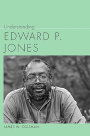 Cover of the book Understanding Edward P. Jones by Catherine Seltzer, Linda Wagner-Martin