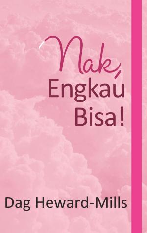 Cover of the book Nak, Engkau Bisa by Dag Heward-Mills