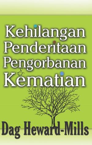 Cover of the book Kehilangan, Penderitaan, Pengorbanan & Kematian by Dag Heward-Mills