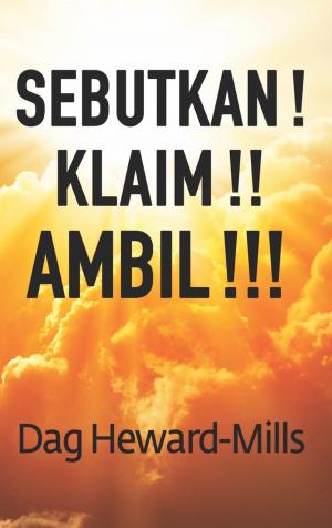 Cover of the book Sebutkan! Klaim!! Ambil!!! by Dag Heward-Mills