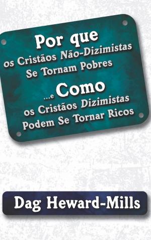 Book cover of Por Que Os Cristãos Não-Dizimistas Se Tornam Pobres E Como Os Cristãos Dizimistas Podem Se Tornar Ricos