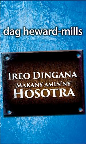 Cover of the book Ireo Dingana mankany amin’ny Hosotra by Dag Heward-Mills