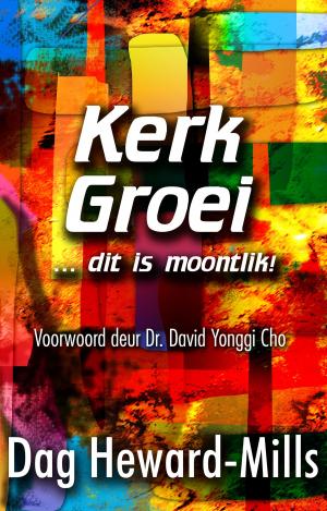 Cover of the book Kerke groei … dit is moontlik! by Dag Heward-Mills