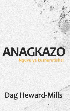 Cover of the book Anagkazo (Nguvu ya Kulazimisha!) by Nancy J. Napier