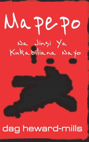 Cover of the book Mapepo na Namna ya Kuyashughulikia Nayo by Dag Heward-Mills