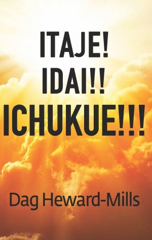 Cover of the book Itaje! Idai!! Ichukue!!! by Dag Heward-Mills