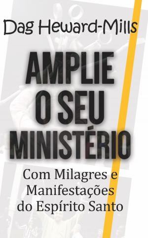 bigCover of the book Amplie o Seu Ministério com Milagres e Manifestações do Espírito Santo by 