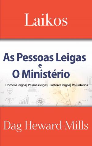 Cover of the book Laikos: As Pessoas Leigas E O Ministério by Dag Heward-Mills
